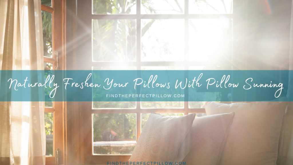 The Power of the Sun Safely and Naturally Freshen Your Pillows Find