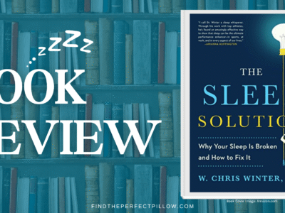 Book Review- The Sleep Solution Why Your Sleep is Broken and How to Fix It- FindthePerfectPilow.com