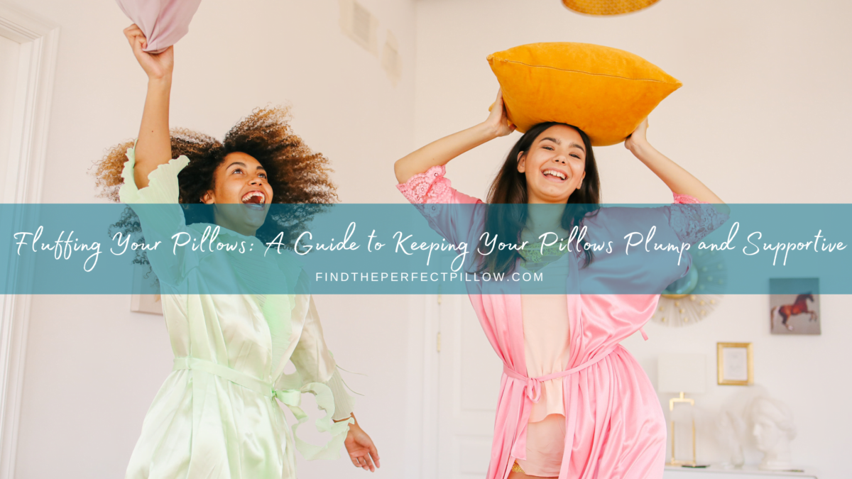Fluffing Your Pillows A Guide to Keeping Your Pillows Plump and Supportive