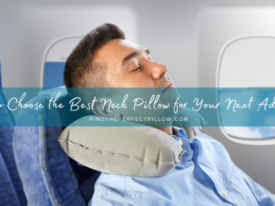 How to Choose the Best Neck Pillow for Your Next Adventure