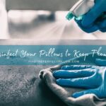 How to Disinfect Your Pillows to Keep Them Germ-Free