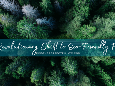 The Revolutionary Shift to Eco-Friendly Pillows